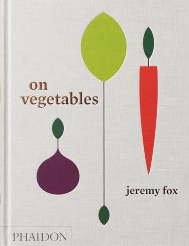 On Vegetables Modern Recipes for the Home Kitchen