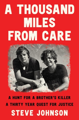 A Thousand Miles from Care A Hunt for a Brother's Killer - a New Compelling Australian True Crime Story about Murder and Corruption for Readers of the Boy in the Dress and Getting Away with Murder
