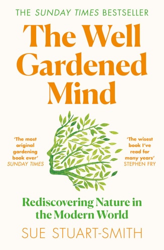 The Well Gardened Mind Rediscovering Nature in the Modern World