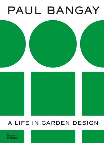 Paul Bangay A Life in Garden Design