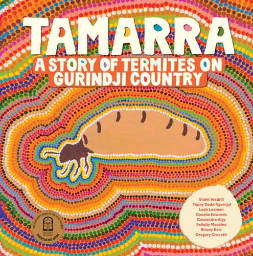 Tamarra A Story of Termites on Gurindji Country