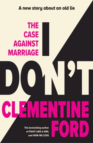 I Don't The Case Against Marriage