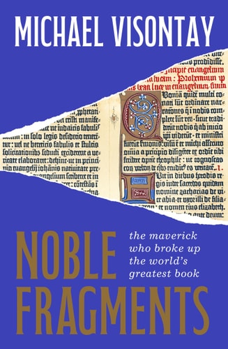 Noble Fragments The Maverick Who Broke Up the Worlds Greatest Book
