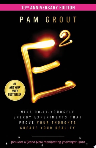 E-Squared Nine Do-It-Yourself Energy Experiments That Prove Your Thoughts Create Your Reality