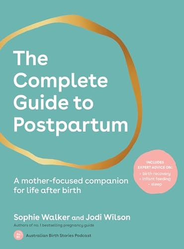 The Complete Guide to Postpartum A Mother-Focused Companion for Life After Birth