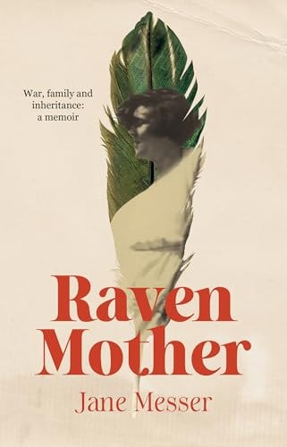 Raven Mother - War, Family and Inheritance: a Memoir