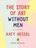 The Story of Art Without Men An Illustrated Guide to Amazing Women Artists