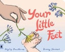 Your Little Feet - This Celebration of Love, Hope and Dreams for the Future Is the Perfect Gift for a New Baby
