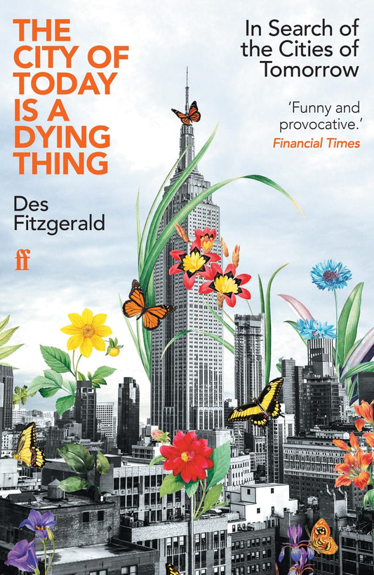 The City of Today Is a Dying Thing In Search of the Cities of Tomorrow