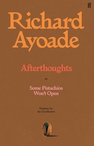 Afterthoughts Some Pistachios Won't Open (Wisdom for an Unreflective Age)