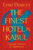 The Finest Hotel in Kabul A People's History of Afghanistan