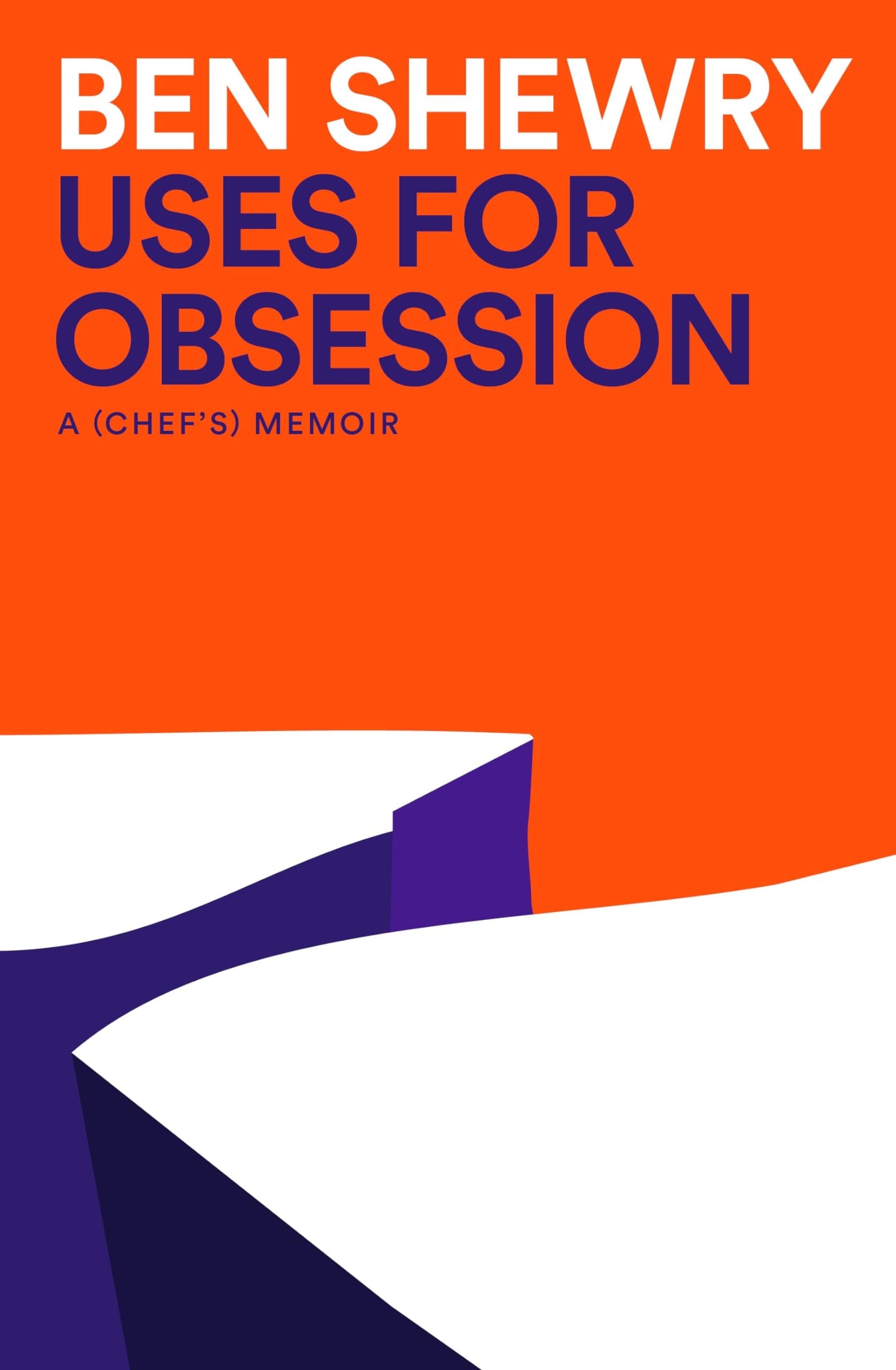 Uses for Obsession A Chef's Memoir