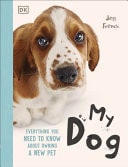 My Dog A Kid's Guide to Owning a First Pet