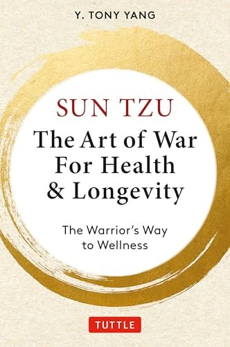 Sun Tzu: the Art of War for Health and Longevity The Warrior's Way to Wellness
