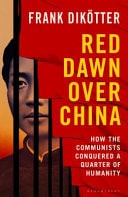 Red Dawn Over China How Communism Conquered a Quarter of Humanity