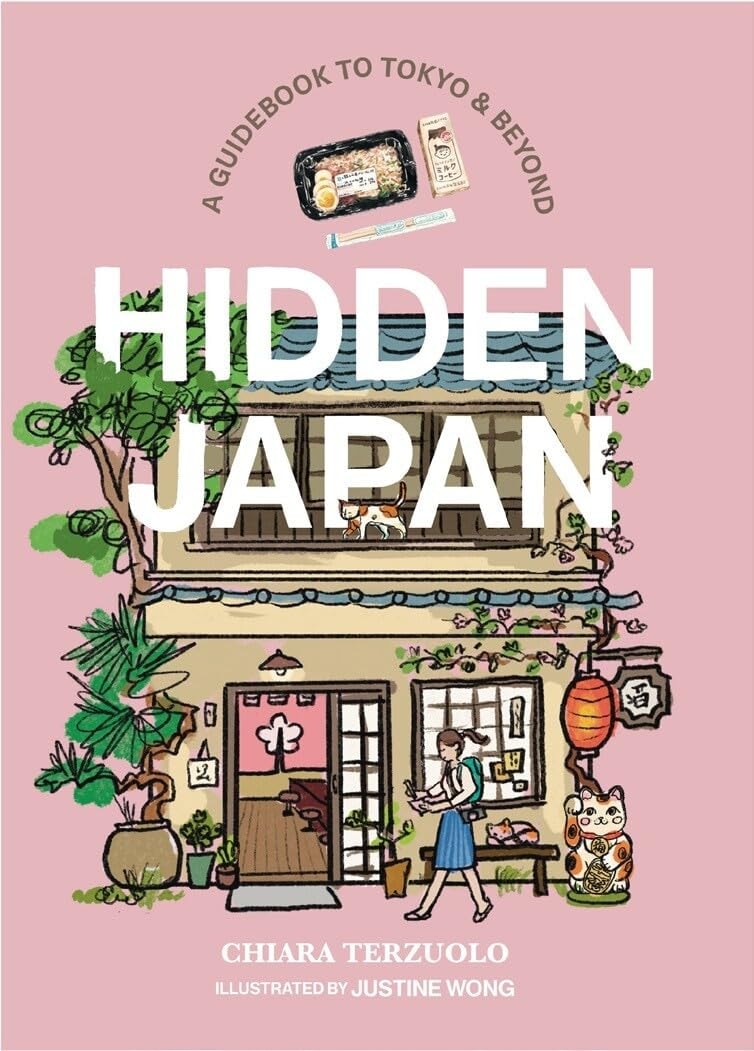 Hidden Japan A Guidebook to Tokyo & Beyond