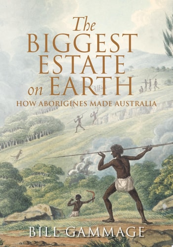The Biggest Estate on Earth How Aborigines Made Australia