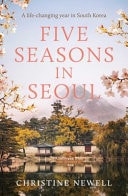 Five Seasons in Seoul A Life-Changing Year in South Korea