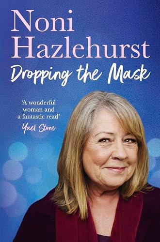 Dropping the Mask The Long-Awaited Inspiring New Memoir from the Legendary Australian Screen Icon Beloved by All