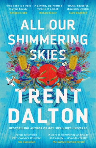 All Our Shimmering Skies An Extraordinary Novel from the Beloved Bestselling Award Winning Author of BOY SWALLOWS UNIVERSE and LOLA in the MIRROR