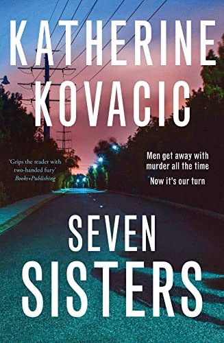Seven Sisters The Gripping Unputdownable New Crime Thriller from a Bestselling Author for Fans of Jane Caro, Jacqueline Bublitz and Debra Oswald