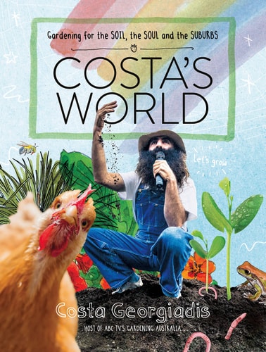 Costa's World Gardening for the Soil, the Soul and the Suburbs