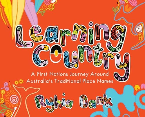 Learning Country A First Nations Journey Around Australia's Traditional Place Names
