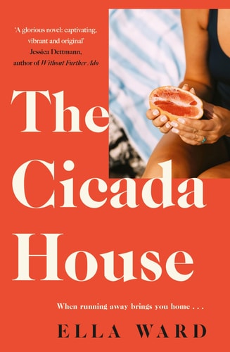 The Cicada House A Heartfelt and Feel-Good Time-travelling Love Story and Debut Novel, Perfect for Readers of Dolly Alderton, Sally Hepworth and Mhairi Mcfarlane
