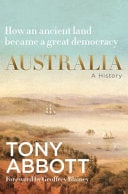 Australia A History by the Former Prime Minister with a Foreword by Geoffrey Blainey