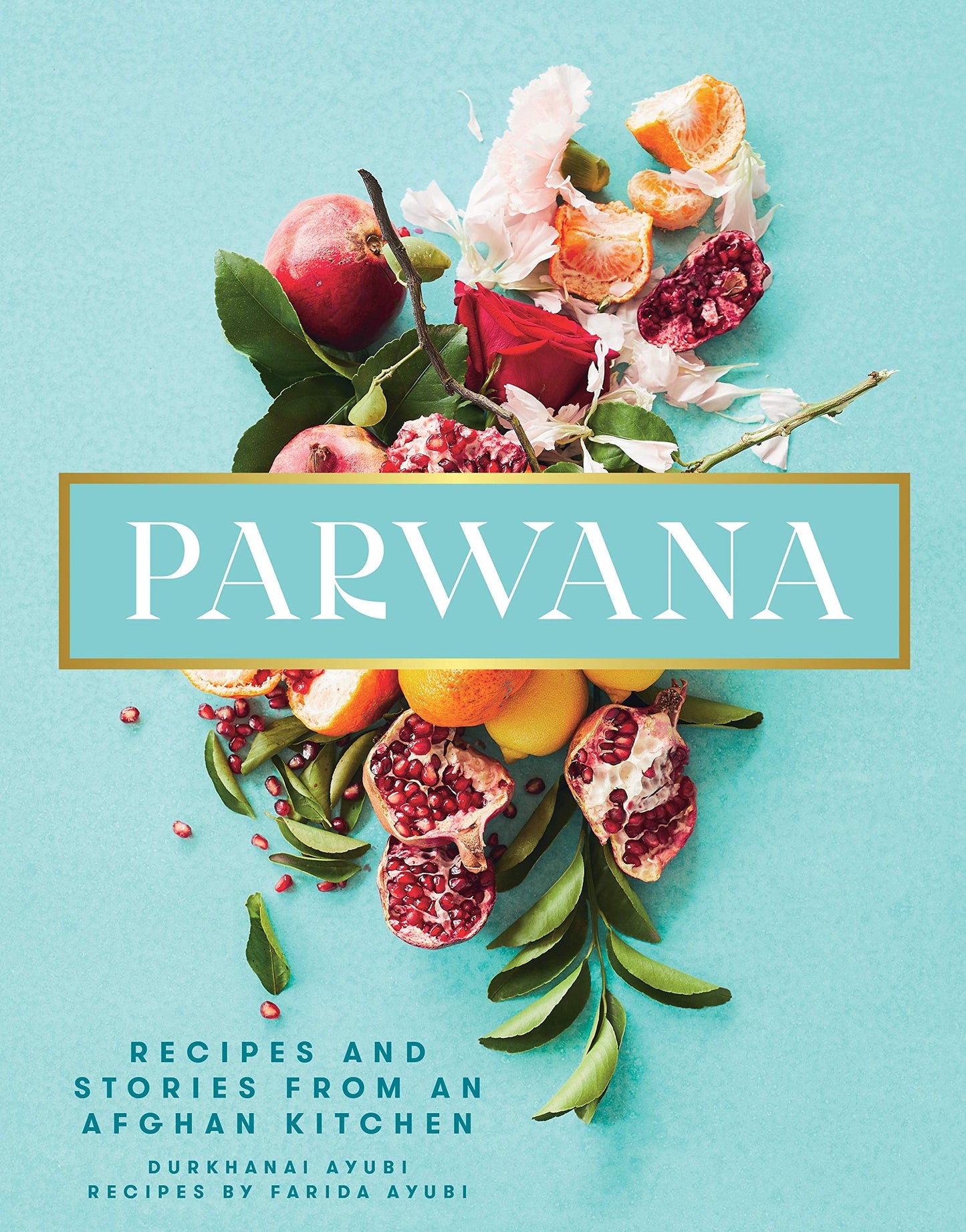Parwana Recipes and Stories from an Afghan Kitchen