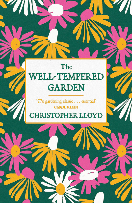 The Well-Tempered Garden The Timeless Classic That No Gardener Should Be Without