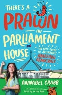There's a Prawn in Parliament House: the Kids' Guide to Australia's Amazing Democracy