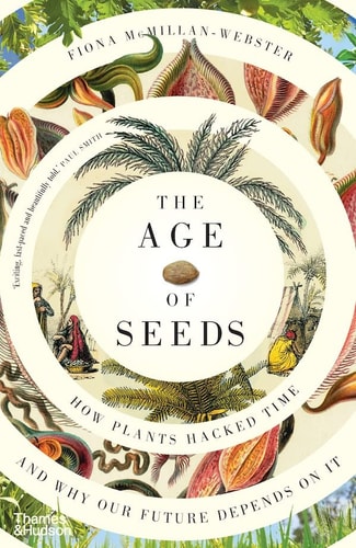 The Age of Seeds How Plants Hack Time and why Our Future Depends on it