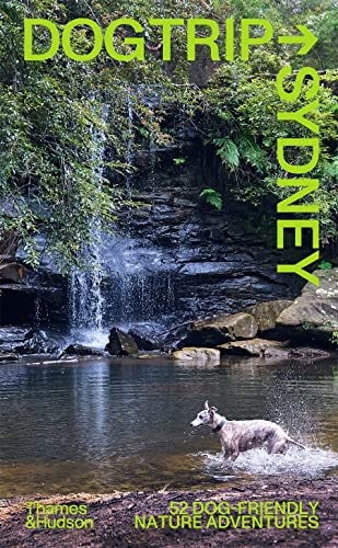 Dog Trip Sydney 52 Dog-Friendly Nature Adventures