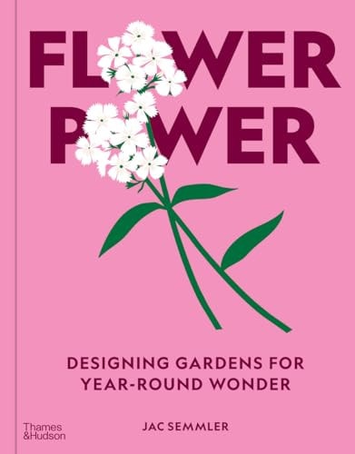 Flower Power: Designing gardens for year-round wonder /anglais