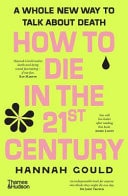 How to Die in the 21st Century A Whole New Way to Talk about Death