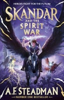 Skandar and the Spirit War Unmissable Finale to the Adventure Series That Everyone Is Talking About!