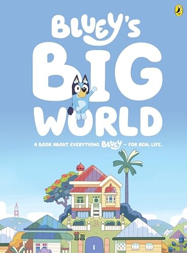 Bluey: Bluey's Big World A Book about Everything Bluey - for Real Life