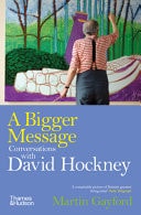 A Bigger Message Conversations with David Hockney