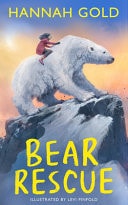 Bear Rescue From the Bestselling Author of the LAST BEAR Comes a Breathtaking Arctic Adventure