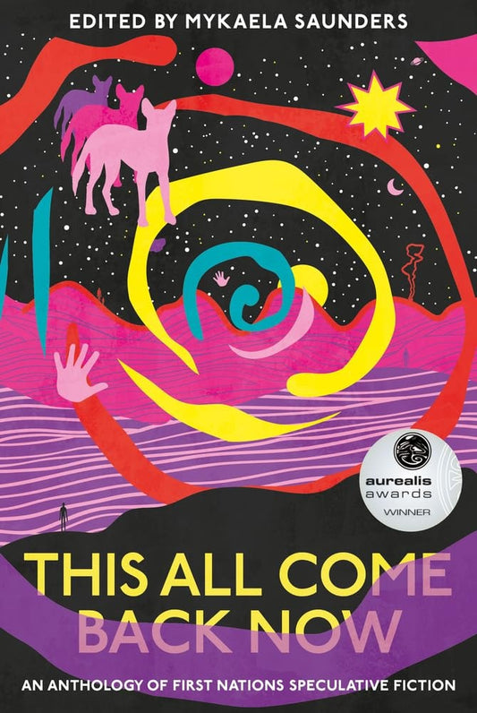 This All Come Back Now An Anthology of First Nations Speculative Fiction