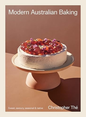 Modern Australian Baking Sweet, Savoury, Seasonal and Native