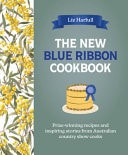 The New Blue Ribbon Cookbook - Prize-Winning Recipes and Inspiring Stories from Australian Country Show Cooks