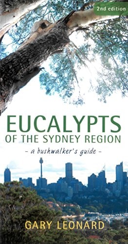 Eucalypts of the Sydney Region: A Bushwalker's Guide