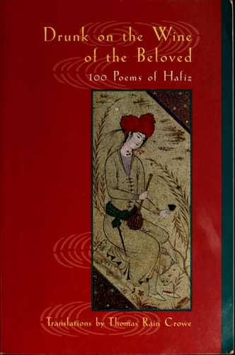 Drunk on the Wine of the Beloved 100 Poems of Hafiz