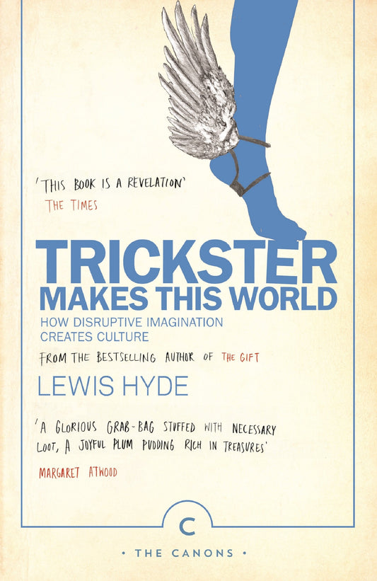 Trickster Makes this World How Disruptive Imagination Creates Culture