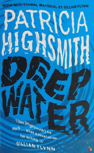 Deep Water The Compulsive Classic Thriller from the Author of the TALENTED MR RIPLEY
