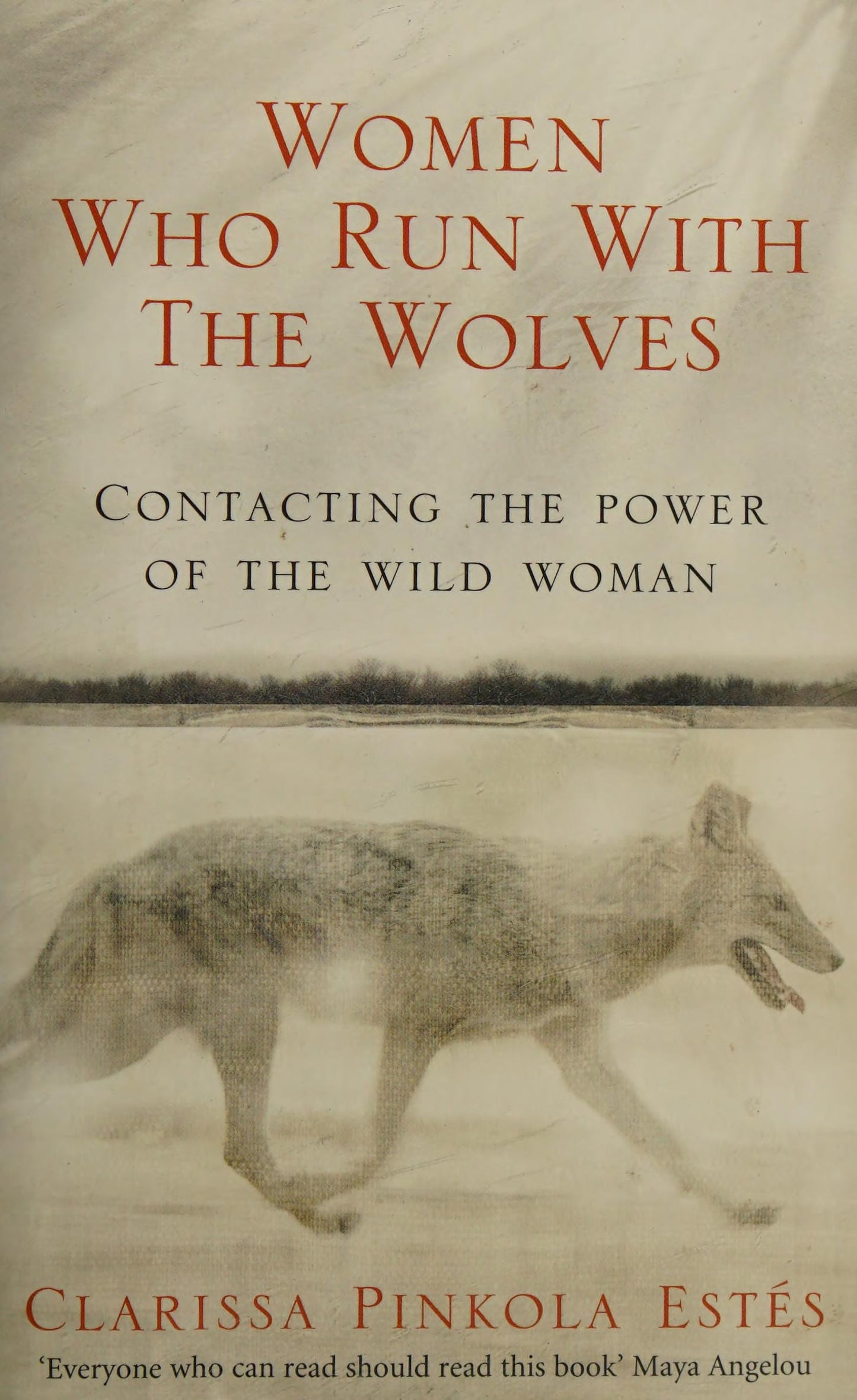 Women who Run with the Wolves Contacting the Power of the Wild Woman