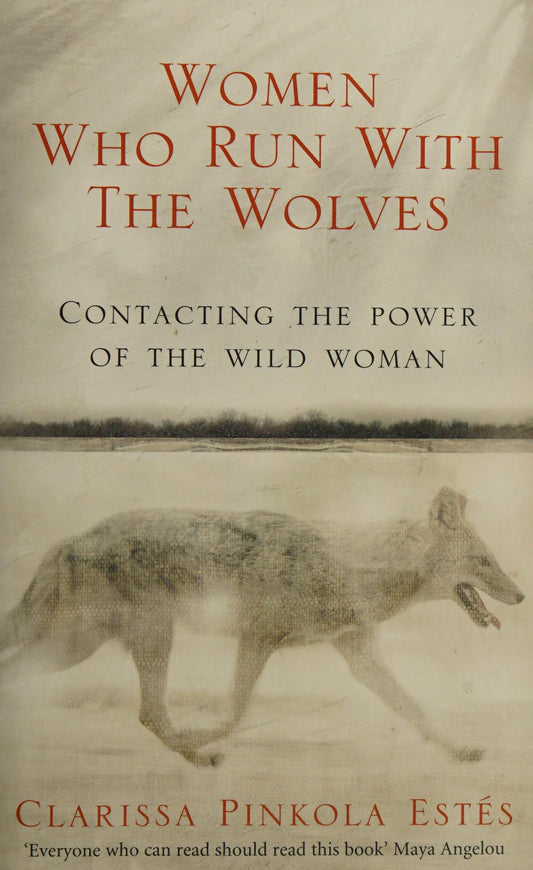 Women who Run with the Wolves Contacting the Power of the Wild Woman