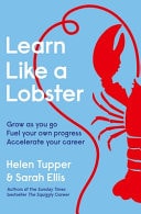 Learn Like a Lobster - Accelerate Your Growth, Achieve More at Work and Advance Your Career